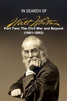 In Search of Walt Whitman, Part Two: The Civil War and Beyond (1861-1892) (2020)
