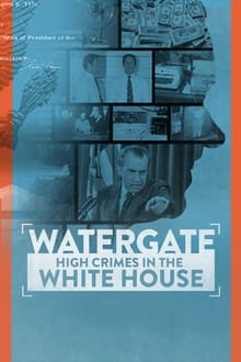 Watergate: High Crimes in the White House (2022)