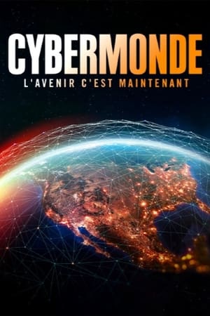 Cybermonde - L'avenir c'est maintenant